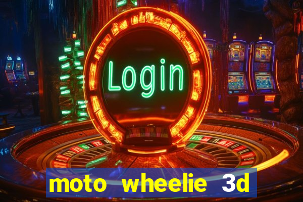 moto wheelie 3d dinheiro infinito